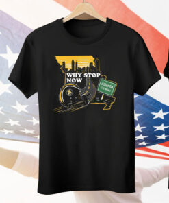 Why Stop Now Tee Shirt