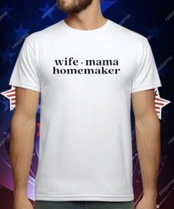 Wife Mama Homemaker T-Shirt