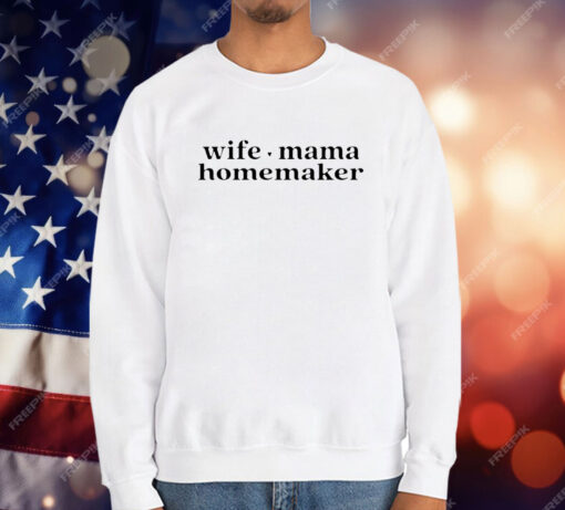 Wife Mama Homemaker T-Shirt