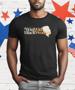 Win With Black Women T-Shirt