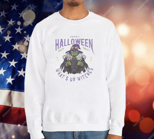 Witches Happy Halloween What’s Up Witches T-Shirt