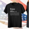 Woke Definition To Have An Awareness Of Systemic Injustices Tee Shirt