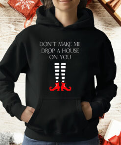 Women’s Halloween Don’t Make Me Drop A House On You T-Shirt