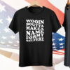 Wooin Boutta Makea Name Formy Selfere Tee Shirt