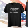 Your Grandma Is Probably Voting For Kamala Tee Shirt