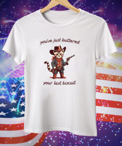 You’ve Just Buttered Your Last Biscuit Western Cat Cowboy Tee Shirt