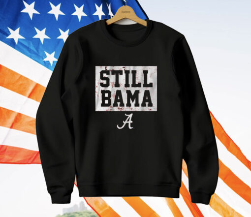 Alabama Football Still Bama T-Shirt