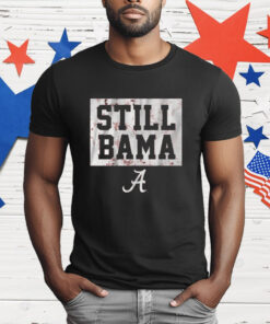 Alabama Football Still Bama T-Shirt