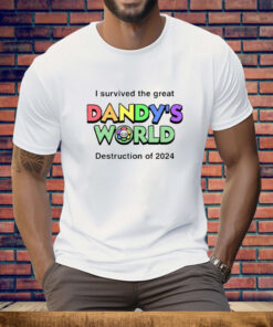 I Survived The Great Dandy’s World Destruction Of 2024 Tee Shirt