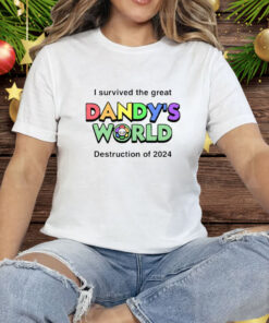 I Survived The Great Dandy’s World Destruction Of 2024 Tee Shirt