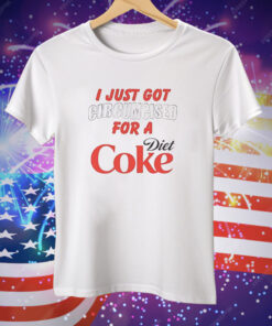 I just got for a Diet Coke Tee Shirt