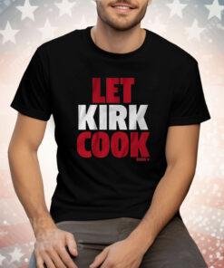 Kirk Cousins Let Kirk Cook Tee Shirt