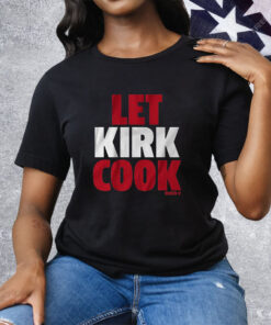 Kirk Cousins Let Kirk Cook Tee Shirt