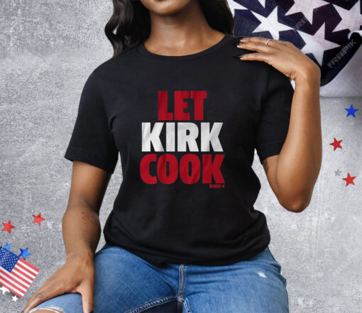 Kirk Cousins Let Kirk Cook Tee Shirt