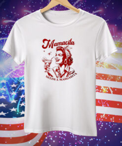 Mamacita Needs a Margarita Tee Shirt