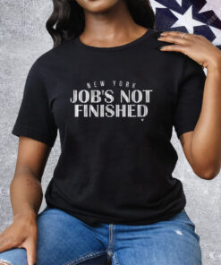 New York Baseball Job’s Not Finished Tee Shirt