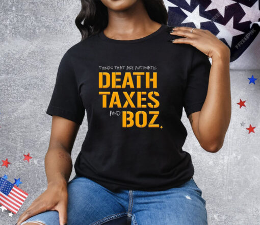 Pittsburgh Steelers thing that are automatic Death Taxes and Boz Tee Shirt