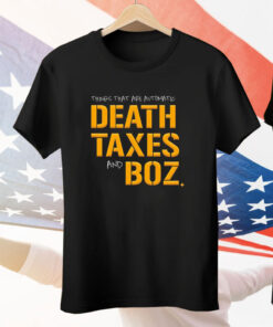 Pittsburgh Steelers thing that are automatic Death Taxes and Boz Tee Shirt