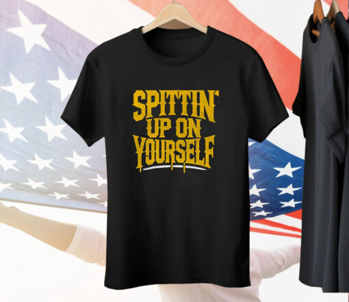 Spittin Up On Yourself Tee Shirt