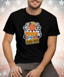 Trump Make Fries Great Again Tee Shirt