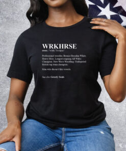 WRKHRS definition Tee Shirt