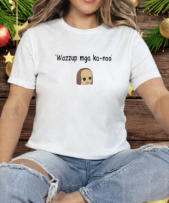 Wazzup mga ka noo Tee Shirt