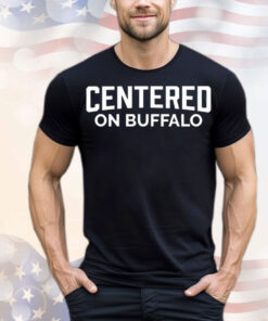 Centered on Buffalo T-Shirt