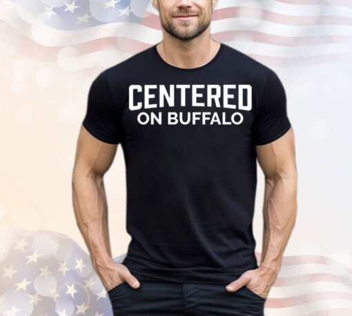 Centered on Buffalo T-Shirt