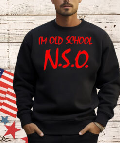 I’m old school N.S.O T-Shirt