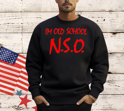 I’m old school N.S.O T-Shirt