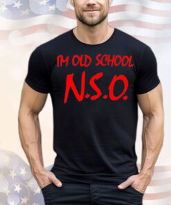 I’m old school N.S.O T-Shirt