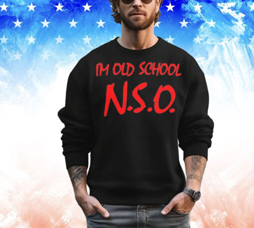 I’m old school N.S.O T-Shirt