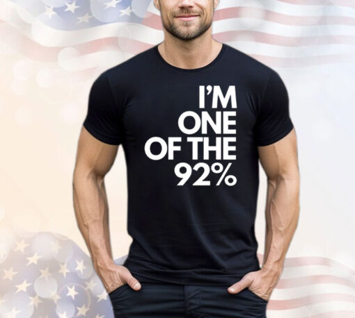 I’m one of the 92% T-Shirt