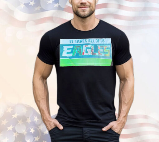 It takes all of us Eagles T-Shirt