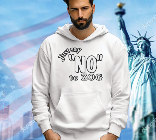 Just say no to zog T-Shirt