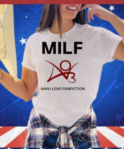 Man I love fanfiction MILF T-Shirt