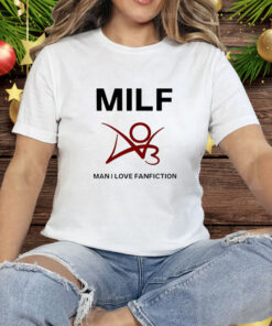 Man I love fanfiction MILF Tee Shirt