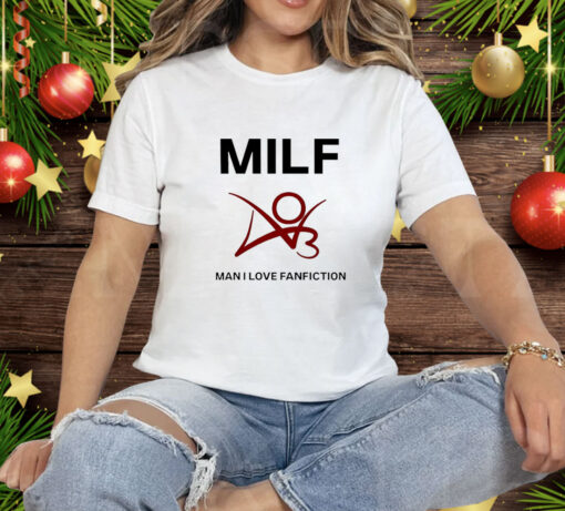 Man I love fanfiction MILF Tee Shirt