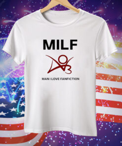 Man I love fanfiction MILF Tee Shirt