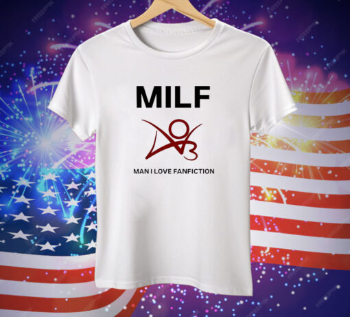 Man I love fanfiction MILF Tee Shirt