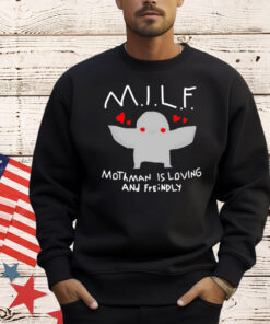 Milf mothman is loving and friendly T-Shirt