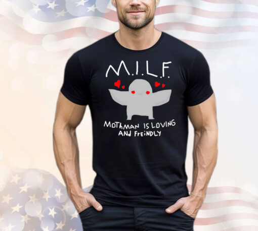 Milf mothman is loving and friendly T-Shirt