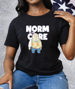 Norm to the care Tee Shirt