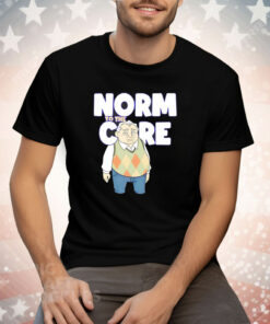 Norm to the care Tee Shirt