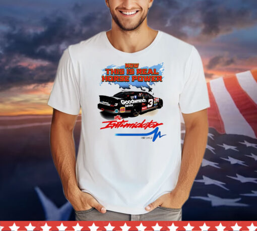 Now this is real horse power The Intimidator T-Shirt