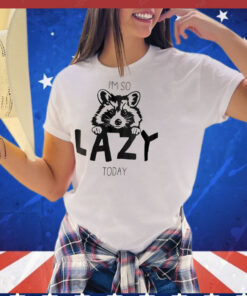 Raccoon I’m so lazy today T-Shirt