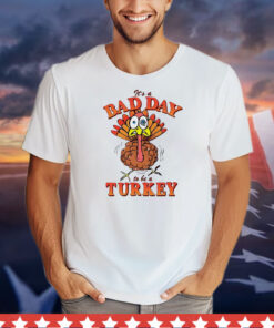 Thanksgiving it’s a bad day to be a turkey T-Shirt