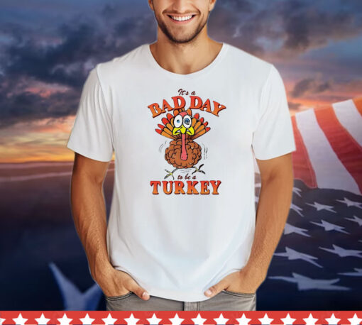 Thanksgiving it’s a bad day to be a turkey T-Shirt