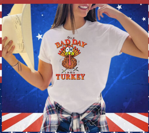 Thanksgiving it’s a bad day to be a turkey T-Shirt