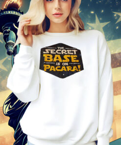 The secret base is on pacara Shirt